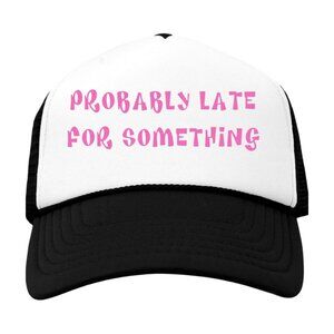 Probably Late For Something Black Trucker Hat